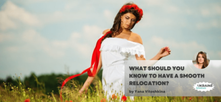 Ukraine Lifestyle: What Should You Know To Have A Smooth Relocation?