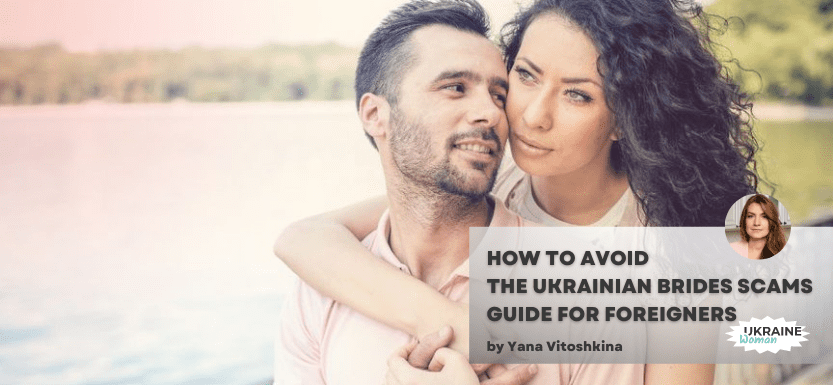 How to Avoid The Ukrainian Brides Scams – Guide For Foreigners