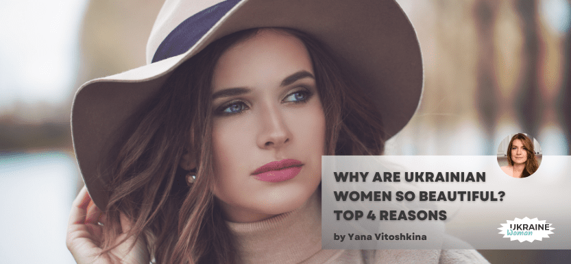 Why Are Ukrainian Women So Beautiful? Top 4 Reasons