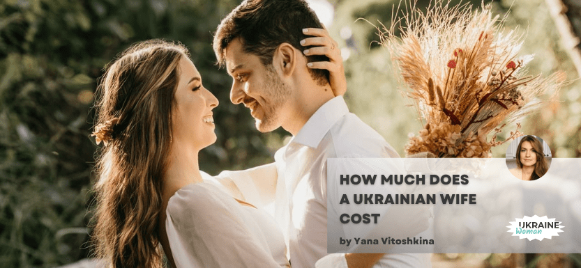 How Much Does A Ukrainian Wife Cost: General Expenses To Consider