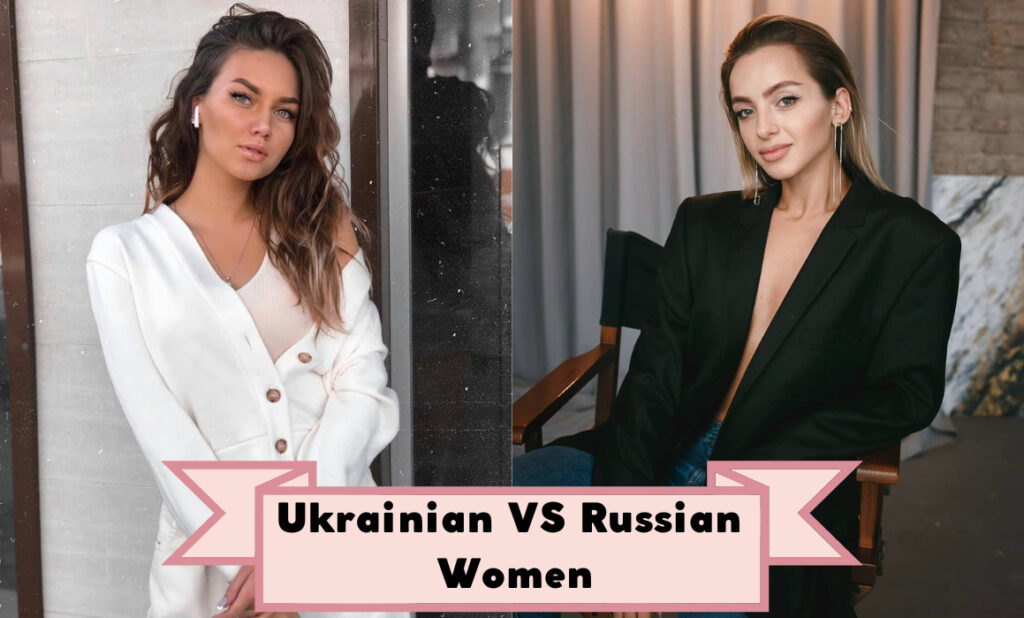 Ukrainian Girls vs Russian Girls: All Differences Described