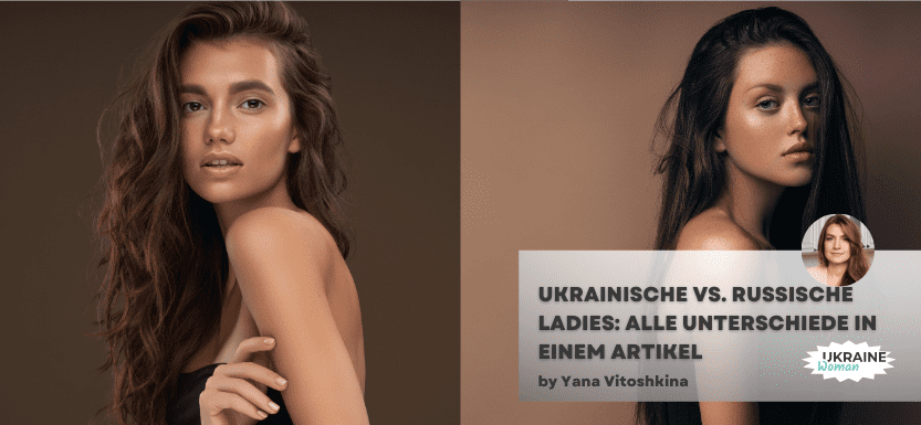 Ukrainische vs. Russische Ladies: Alle Unterschiede in einem Artikel